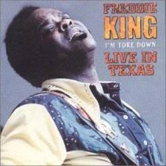 Freddie King : I'm Tore Down : Live In Texas